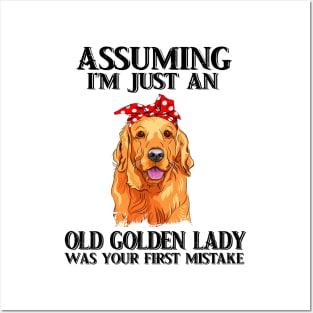 Assuming Im just an old  golden lady was your fist mistake Posters and Art